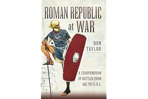 Roman Republic at War: A Compendium of Battles from 502 to 31 B.C.