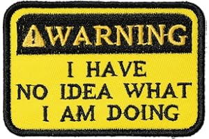 XMJY Funny Hook and Loop Patch - Warning I Have No Idea What I Am Doing, 1 Pc Embroidered Patches for Tactical Backpack, Dog Harnesses, Army Vests, Jackets, Jeans, Hats, Helmets