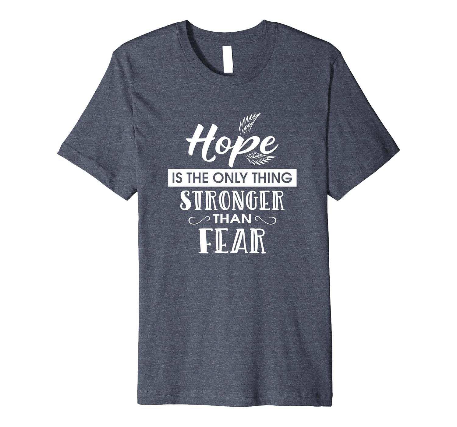 Hope Is Stronger than Fear PREMIUM Tshirt-anz