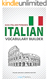 Italian Vocabulary Builder: 2222 Italian Phrases To Learn Italian And Grow Your Vocabulary (Italian Language Learning Mastery)