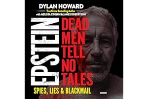 Epstein: Dead Men Tell No Tales; Spies, Lies & Blackmail