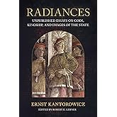 Radiances: Unpublished Essays on Gods, Kingship, and Images of the State (Medieval Societies, Religions, and Cultures)