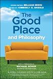 The Good Place and Philosophy: Everything is Forking Fine! (The Blackwell Philosophy and Pop Culture Series)