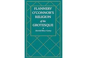 Flannery O'Connor's Religion of the Grotesque