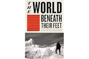 The World Beneath Their Feet: Mountaineering, Madness, and the Deadly Race to Summit the Himalayas