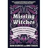 Missing Witches: Recovering True Histories of Feminist Magic