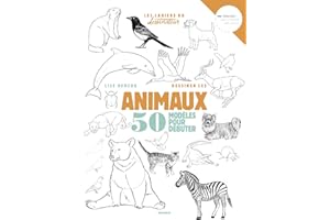 Dessiner les animaux: 50 modèles pour débuter (Les cahiers du dessinateur) (French Edition)
