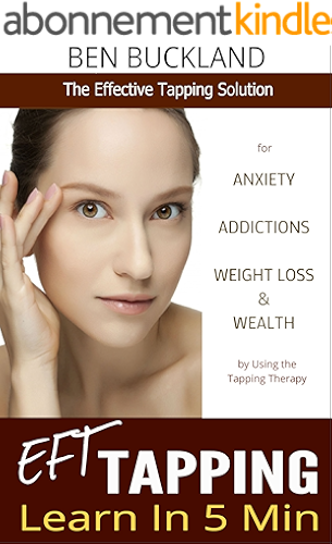Download Tapping: Learn EFT in 5 Min - The Effective Tapping Solution for Anxiety, Addictions, Weight Loss & Wealth by Using the Tapping Therapy (English Edition) PDF