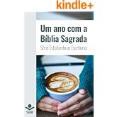 Um ano com a Bíblia Sagrada (Série Estudando as Escrituras)
