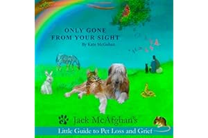 Only Gone from Your Sight: Jack McAfghan’s Little Guide to Pet Loss and Grief