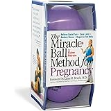 The Miracle Ball Method for Pregnancy: Relieve Back Pain, Ease Labor, Reduce Stress, Regain a Flat Belly