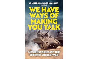 We Have Ways of Making You Talk: New Histories of the Second World War