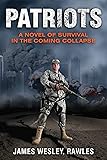 Patriots: A Novel of Survival in the Coming Collapse