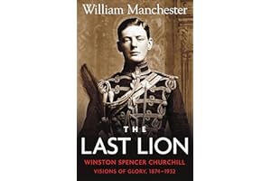 The Last Lion: Volume 1: Winston Churchill: Visions of Glory, 1874–1932