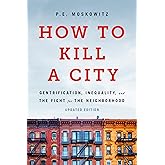 How to Kill a City: Gentrification, Inequality, and the Fight for the Neighborhood