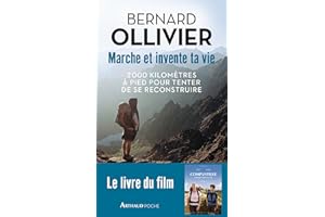 Marche et invente ta vie. 2 000 kilomètres à pied pour tenter de se reconstruire (Arthaud poche) (French Edition)
