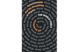 The World Itself: Consciousness and the Everything of Physics