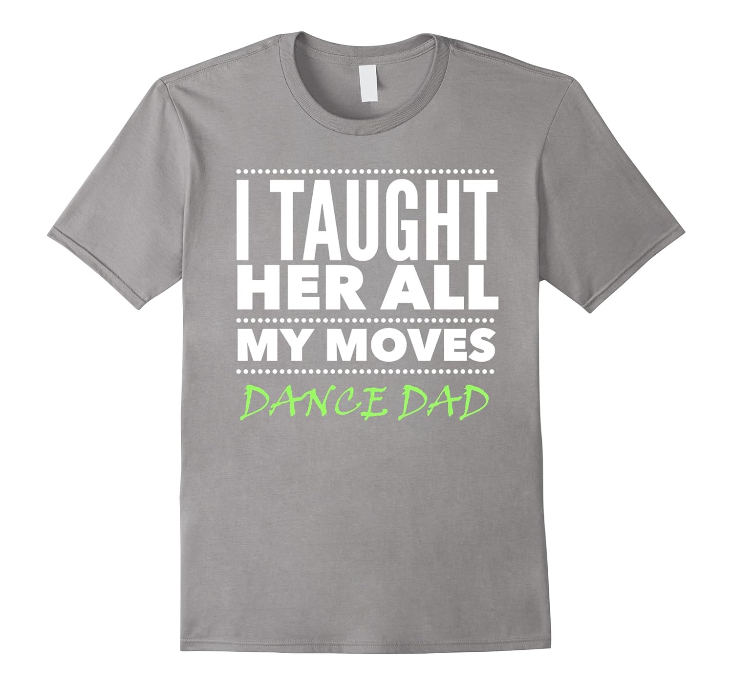 Mens Dance Dad Shirt All the Moves Dance Dad Shirt-PL – Polozatee