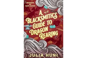 A Blacksmith's Guide to Dragon-Rearing (Dragons of Safe Haven Book 2)