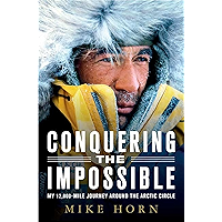 Conquering the Impossible: My 12,000-Mile Journey Around the Arctic Circle book cover Conquering the Impossible: My 12,000-Mile Journey Around the Arctic Circle book cover