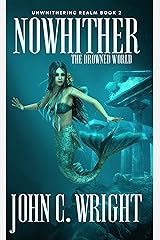 Nowhither: The Drowned World (The Unwithering Realm Book 2) Kindle Edition