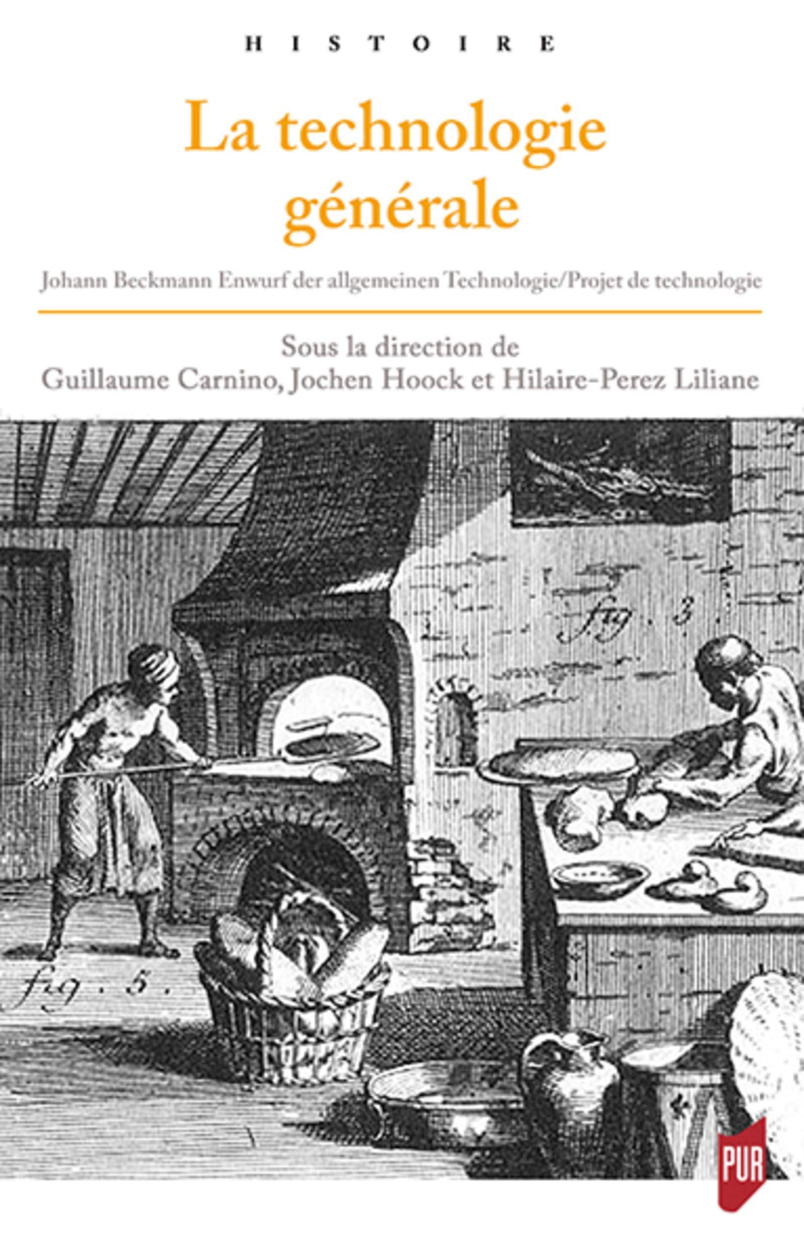 La Technologie Generale Johann Beckmann Entwurf Der Algemeinen Technologie Projet De Technologie Generale 1806 Histoire French Edition Carnino Guillaume Hilaire Perez Liliane Hoock Jochen 9782753559134 Amazon Com Books