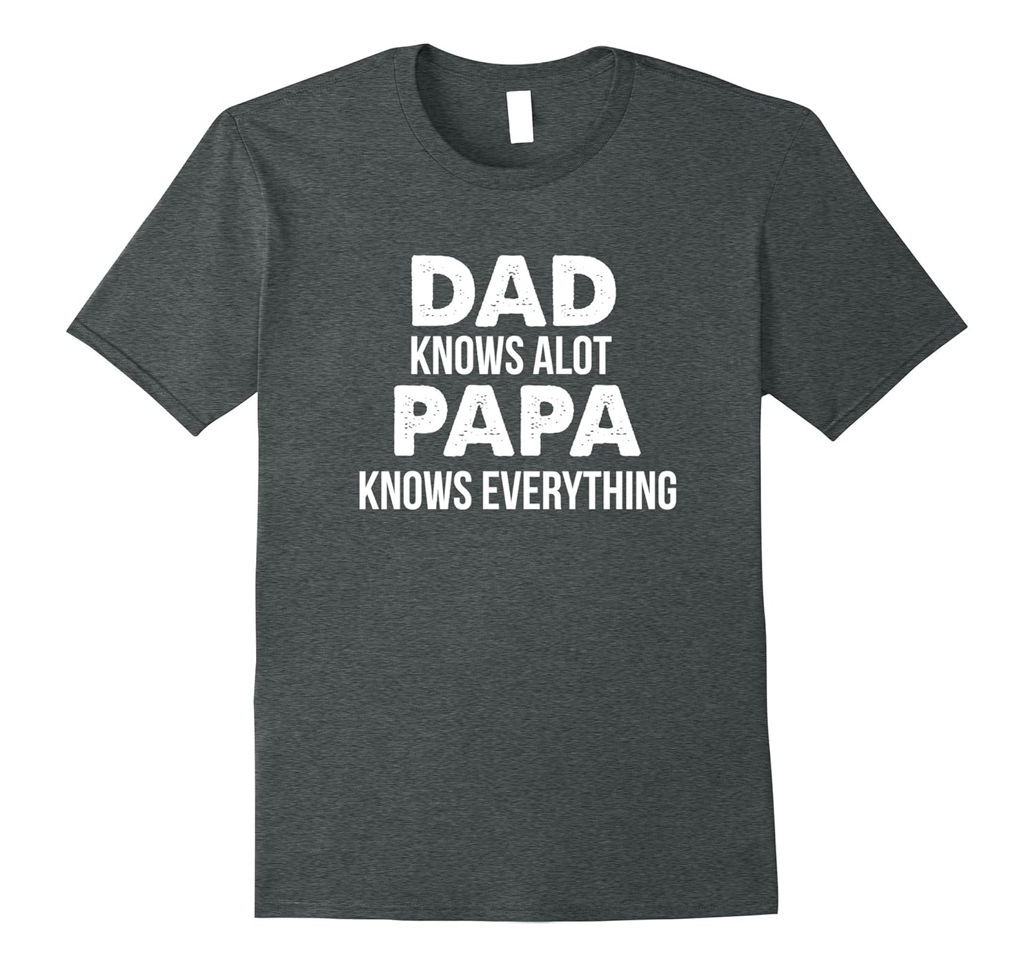 Dad Knows A Lot, Papa Knows Everything T-shirt-anz