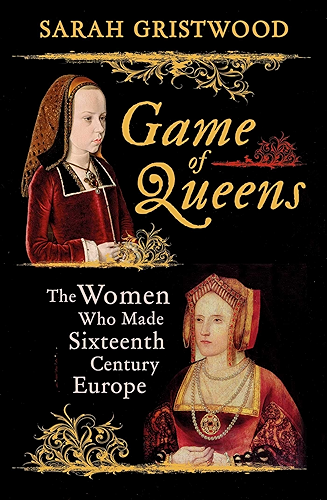 Download Game of Queens: The Women Who Made Sixteenth-Century Europe (English Edition) PDF