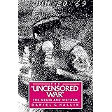 The Uncensored War: The Media and Vietnam