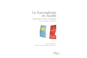 La francophonie en Acadie: Dynamiques sociales et langagières (French Edition)