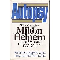 Autopsy: The Memoirs of Milton Helpern, the World's Greatest Medical Detective