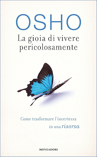 Download La gioia di vivere pericolosamente: Come trasformare l'incertezza in una risorsa (Italian Edition) PDF