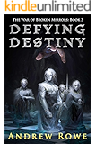 Defying Destiny (The War of Broken Mirrors Book 3)