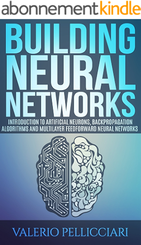 Download Neural Networks: Introduction to Artificial Neurons, Backpropagation Algorithms and Multilayer Feedforward Neural Networks (Advanced Data Analytics Book 2) (English Edition) PDF