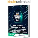 AWS Certified Cloud Practitioner Training Notes 2021: Fast-track your exam success with the ultimate cheat sheet for the CLF-