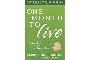 One Month to Live: Thirty Days to a No-Regrets Life
