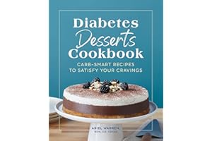 Diabetes Desserts Cookbook: Carb-Smart Recipes to Satisfy Your Cravings