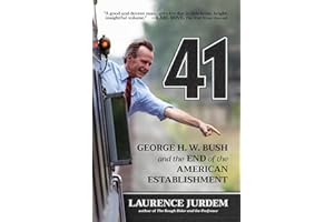41: George H. W. Bush and the End of the American Establishment