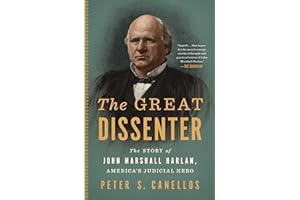 The Great Dissenter: The Story of John Marshall Harlan, America's Judicial Hero