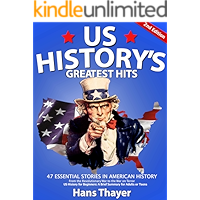 US History for Adults: Greatest Hits: 47 Essential Stories in American History - A Brief Summary of US History for… book cover US History for Adults: Greatest Hits: 47 Essential Stories in American History - A Brief Summary of US History for… book cover