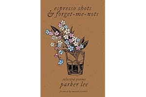 espresso shots & forget-me-nots: selected poems