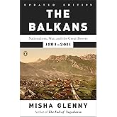 The Balkans: Nationalism, War, and the Great Powers, 1804-2011