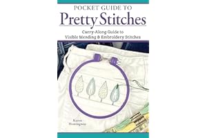 Pocket Guide to Pretty Stitches: Carry-Along Guide to Visible Mending & Embroidery Stitches