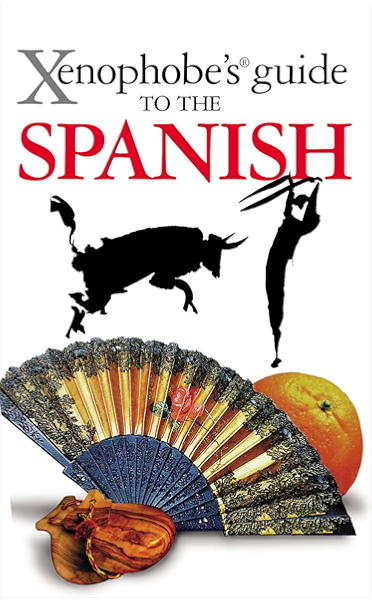 Xenophobe S Guide To The Spanish Kindle Edition By Launay Drew Politics Social Sciences Kindle Ebooks Amazon Com