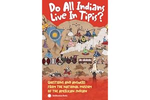Do All Indians Live in Tipis? Second Edition: Questions and Answers from the National Museum of the American Indian