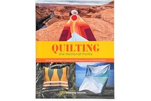 Quilting the National Parks: 20 Original Designs Inspired by the Beauty of Our National Parks
