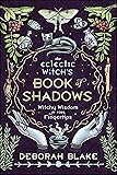 The Eclectic Witch's Book of Shadows: Witchy Wisdom