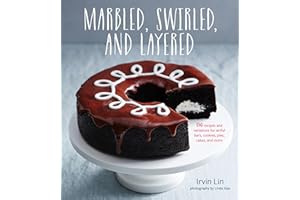 Marbled, Swirled, and Layered: 150 Recipes and Variations for Artful Bars, Cookies, Pies, Cakes, and More