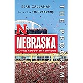The Program: Nebraska: A Curated History of the Cornhuskers