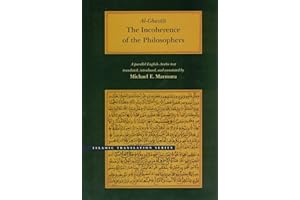 The Incoherence of the Philosophers, 2nd Edition (Brigham Young University - Islamic Translation Series)